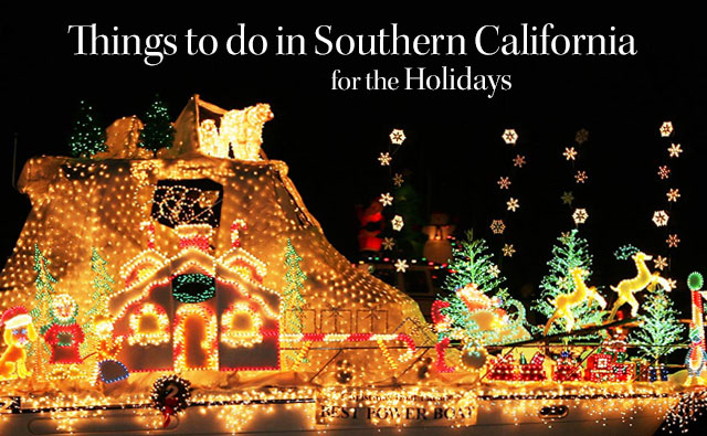 Awesome Things to do in Southern California for the Holidays